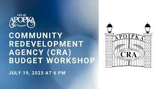 Apopka Community Redevelopment Agency (CRA) Budget Workshop July 19, 2023