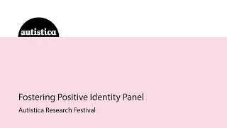 Autistica Research Festival: Fostering Positive Identity