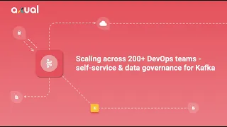 Scaling Across 200+ DevOps Teams - Self-Service & Data Governance for Apache Kafka