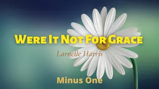 Were It Not For Grace || Minus One | Instrumental | Accompaniment | Karaoke