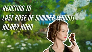 THIS LADY IS GOOD WITH THE VIOLIN - REACTING TO LAST ROSE OF SUMMER (ERNST) - HILARY HAHN