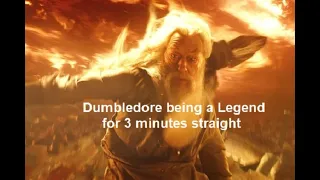 Dumbledore being a Legend for 3 minutes straight