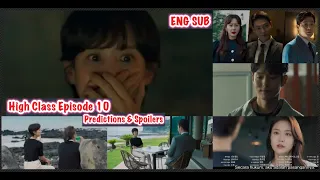 High Class Episode 10 Eng Sub Predictions & Spoilers | Is it true that Alex Commer did it?