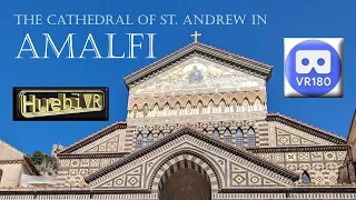 THE CATHEDRAL OF ST. ANDREW IN AMALFI 8K VR180