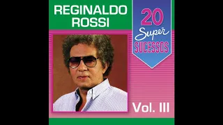 Reginaldo Rossi   20 Super Sucessos Vol  3 Completo   Oficial