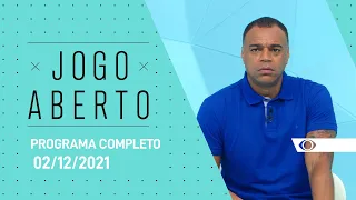 PROGRAMA COMPLETO - 02/12/2021 - JOGO ABERTO