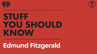 The Wreck of the Edmund Fitzgerald (not the song) | STUFF YOU SHOULD KNOW