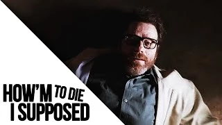 Breaking Bad || How'm I Supposed to Die