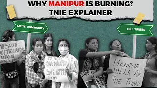 Why Manipur is burning? | TNIE Explainer