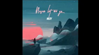 Nkay - Never let me go