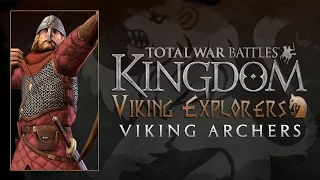 Total War Battles: KINGDOM - Viking Explorers Unit Spotlight - Viking Archers