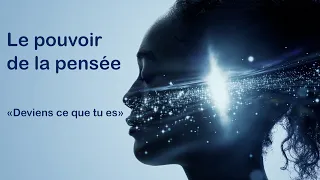 Le pouvoir de la pensée et de l'intention :  recréez votre réalité ! Reportage de Séverine GHYS