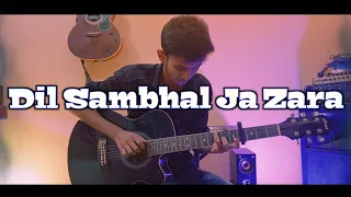 Dil Sambhal Ja Zara | Fingersyle Heartbeat | dil sambhal ja zara guitar