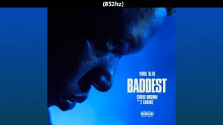 Yung Bleu, Chris Brown & 2 Chainz - Baddest (852hz)