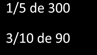 fraccion de un numero 1/5 de 300 , 3/10 de 90 , ejemplos resueltos