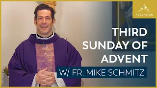 Third Sunday of Advent - Mass with Fr. Mike Schmitz