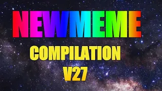 NEW MEME COMPILATION V27