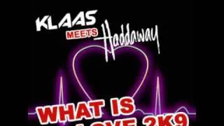 Klaas Meets Haddaway - What Is Love 2K9 (Klaas Impact Mix)