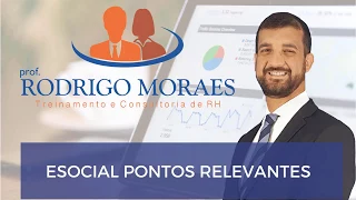 eSocial: Seus detalhes técnicos e práticas empresariais - Prof. Rodrigo Moraes