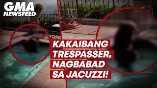 Kakaibang trespasser, nagbabad sa jacuzzi! | GMA News Feed