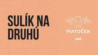 Sulík na druhú (podcast Piatoček)