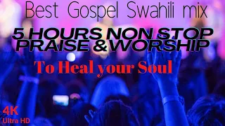5 Hours Best Swahili Worship Songs 2022 Of All Time To Heal your Heart. Praise & Worship Gospel Mix.