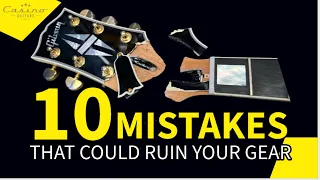 10 Dumb Mistakes That Could Ruin Your Gear