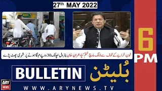 ARY News Bulletin | 6 PM | 27th May 2022