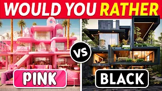 Would You Rather...? BLACK vs PINK 🖤VS💗