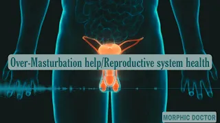 Over-Masturbation/Remove effects/Reproductive system health  EM (Energetically programmed)