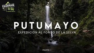 MISIÓN ACEPTADA. LLEGAR A LA PROFUNDIDAD DE PUTUMAYO - Colombia || CaminanTr3s, El tercero eres tú!