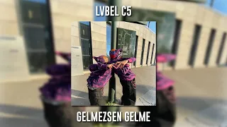 Lvbel C5 - Gelmezsen Gelme (Speed Up)