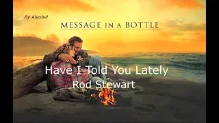 Have I Told You Lately 💗 Rod Stewart (Message in a Bottle) ~ Lyrics + Traduzione in Italiano