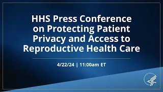 HHS Press Conference on Privacy and Reproductive Rights