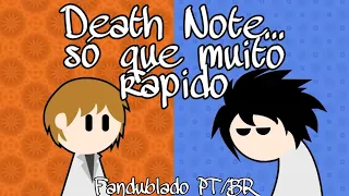 Death Note... só que MUITO rápido (Fandublado PT/BR)