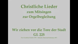 Wir ziehen vor die Tore der Stadt GL 225 – Adventslied zum Mitsingen mit Orgelbegleitung