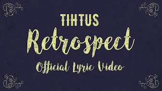 TIHTUS - Retrospect Official Lyric Video