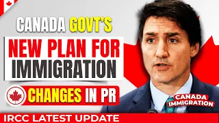 Canada Govt’s New Immigration Plan : Huge Changes in PR Rules | IRCC Latest Update