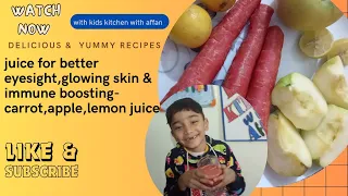 juice for better eyesight,glowing skin & immune boosting- carrot, apple, lemon juice | glowing skin