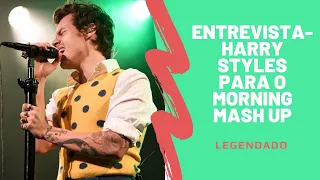 Harry Styles em entrevista para o Morning Mash Up [LEGENDADO PT-BR]