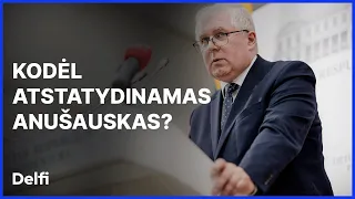 Iš esmės. Kodėl atstatydinamas Anušauskas?