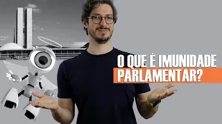 O QUE É IMUNIDADE PARLAMENTAR? | MANUAL DO BRASIL