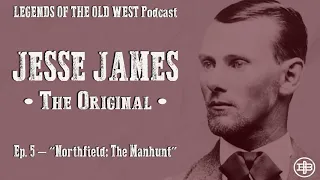 LEGENDS OF THE OLD WEST | Jesse James — The Original Ep5: “The Manhunt”