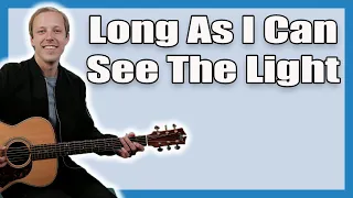 Long As I Can See The Light Guitar Lesson (CCR)