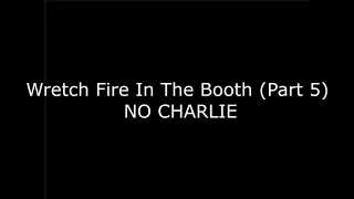 Wretch 32 Fire In The Booth (Part 5) NO CHARLIE SOTH