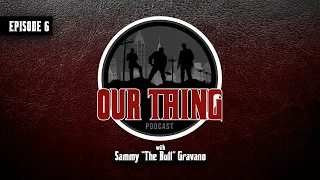 'Our Thing' Season 4: Episode 6 "My Side" | Sammy "The Bull" Gravano
