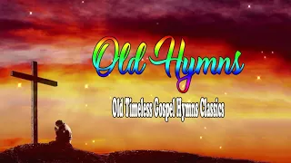 Old Timeless Gospel Hymns Classics No 2 l Hymns  Beautiful no instruments Relaxing