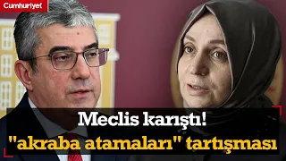 Meclis karıştı! CHP ve AKP arasında "akraba atamaları" tartışması