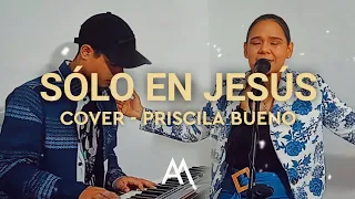 Sólo En Jesús - Priscila Bueno (Cover) Altar Music