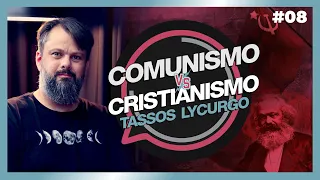 COMUNISMO X CRISTIANISMO | Tassos Lycurgo | #08